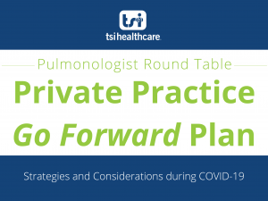 PULMONOLOGIST ROUND TABLE:<br>PRIVATE PRACTICE GO FORWARD PLAN